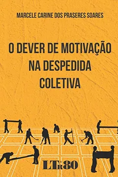 Livro O Dever de Motivação na Despedida Coletiva - Resumo, Resenha, PDF, etc.