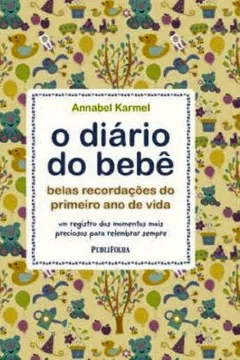 Livro O Diário do Bebê. Belas Recordações do Primeiro Ano de Vida - Resumo, Resenha, PDF, etc.