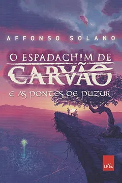 Livro O Espadachim de Carvão e as Pontes de Puzur - Resumo, Resenha, PDF, etc.