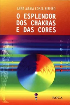 Livro O Esplendor Dos Chakras E Das Cores - Resumo, Resenha, PDF, etc.