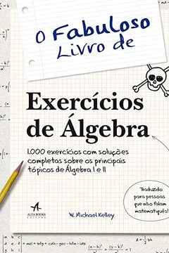 Livro O Fabuloso Livro de Exercícios de Álgebra - Resumo, Resenha, PDF, etc.