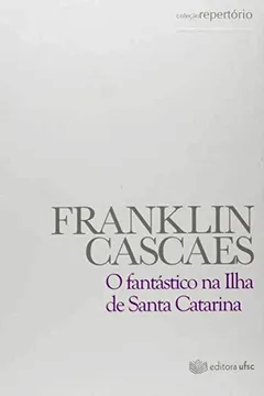 Livro O Fantastico Na Ilha De Santa Catarina - Resumo, Resenha, PDF, etc.