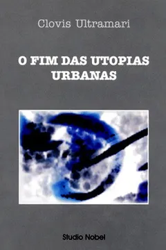 Livro O Fim das Utopias Urbanas - Resumo, Resenha, PDF, etc.
