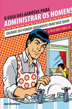 Livro O Guia das Garotas Para Administrar os Homens - Resumo, Resenha, PDF, etc.