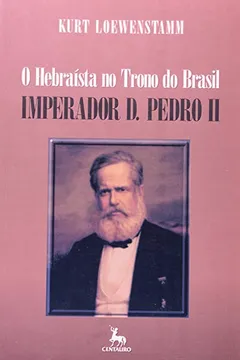 Livro O Hebraísta no Trono do Brasil. Imperador D. Pedro II - Resumo, Resenha, PDF, etc.