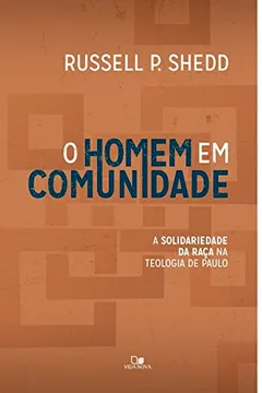 Livro O Homem em Comunidade. A Solidariedade da Raça na Teologia de Paulo - Resumo, Resenha, PDF, etc.