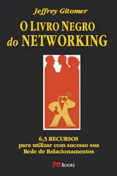 Livro O Livro Negro Do Networking - Resumo, Resenha, PDF, etc.