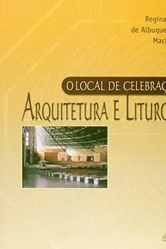 Livro O Local de Celebração. Arquitetura e Liturgia - Resumo, Resenha, PDF, etc.