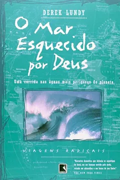 Livro O Mar Esquecido Por Deus - Coleção Viagens Radicais - Resumo, Resenha, PDF, etc.