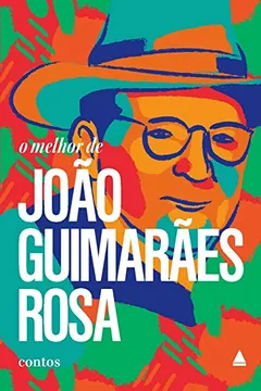 Livro O Melhor de João Guimarães Rosa - Resumo, Resenha, PDF, etc.