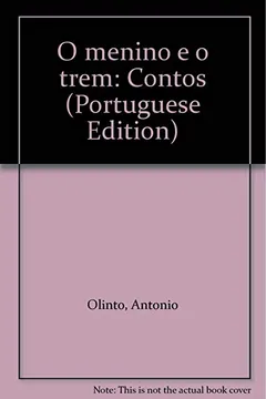 Livro O Menino E O Trem: Contos (Portuguese Edition) - Resumo, Resenha, PDF, etc.