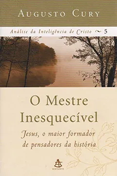 Livro O Mestre Inesquecível - Coleção Análise da Inteligência de Cristo - Resumo, Resenha, PDF, etc.