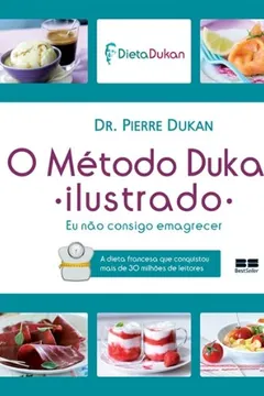 Livro O Método Dukan Ilustrado - Resumo, Resenha, PDF, etc.