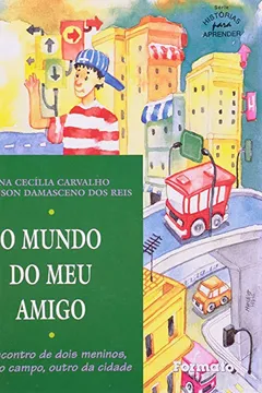 Livro O Mundo do Meu Amigo - Coleção Histórias Para Aprender - Resumo, Resenha, PDF, etc.