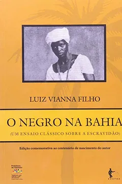 Livro O Negro Na Bahia. Um Ensaio Clássico Sobre A Escravidão - Resumo, Resenha, PDF, etc.