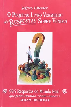 Livro O Pequeno Livro Vermelho de Respostas Sobre Vendas - Resumo, Resenha, PDF, etc.