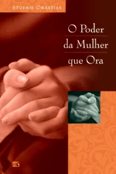 Livro O Poder da Mulher que Ora - Resumo, Resenha, PDF, etc.