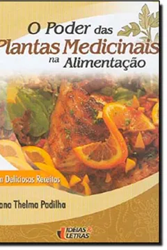Livro O Poder das Plantas Medicinais na Alimentação - Resumo, Resenha, PDF, etc.