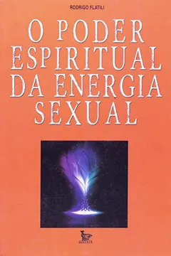 Livro O Poder Espiritual Da Energia Sexual - Resumo, Resenha, PDF, etc.
