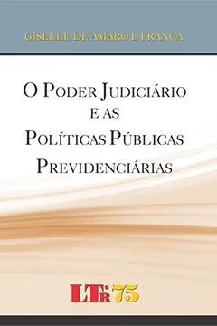 Livro O Poder Judiciário e as Políticas Públicas Previdenciárias - Resumo, Resenha, PDF, etc.