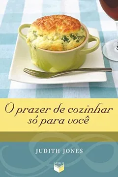 Livro O Prazer de Cozinhar Só Para Você - Resumo, Resenha, PDF, etc.