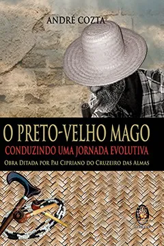 Livro O Preto Velho Mago. Conduzindo Uma Jornada Evolutiva - Resumo, Resenha, PDF, etc.