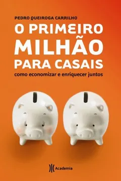 Livro O Primeiro Milhão Para Casais. Como Economizar e Enriquecer Juntos - Resumo, Resenha, PDF, etc.