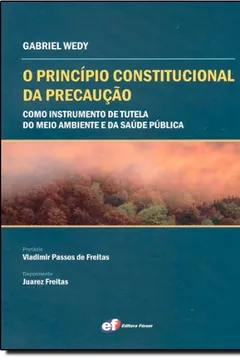 Livro O Princípio Constitucional da Precaução. Como Instrumento de Tutela do Meio Ambiente e da Saúde Pública - Resumo, Resenha, PDF, etc.