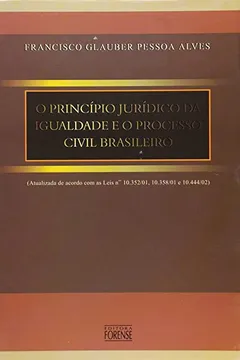Livro O Princípio Jurídico da Igualdade e o Processo Civil Brasileiro - Resumo, Resenha, PDF, etc.