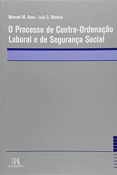 Livro O Processo de Contra-Ordenação Laboral e de Segurança Social - Resumo, Resenha, PDF, etc.