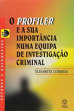 Livro O Profiler e a Sua Importância Numa Equipa de Investigação Criminal - Resumo, Resenha, PDF, etc.