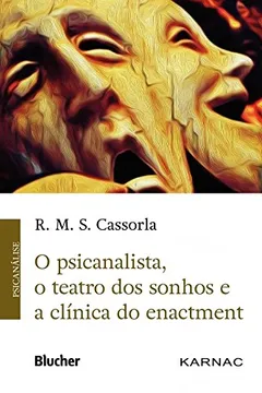 Livro O Psicanalista, O Teatro Dos Sonhos E A Clínica Do Enactment - Resumo, Resenha, PDF, etc.