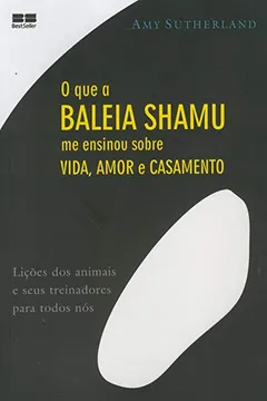 Livro O que a Baleia Shamu Me Ensinou Sobre Vida, Amor e Casamento - Resumo, Resenha, PDF, etc.