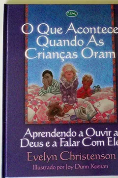 Livro O Que Acontece Quando As Criancas Oram - Resumo, Resenha, PDF, etc.