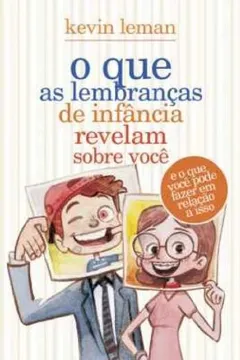 Livro O que as Lembranças de Infância Revelam Sobre Você - Resumo, Resenha, PDF, etc.