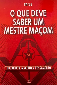 Livro O que Deve Saber Um Mestre Maçom - Resumo, Resenha, PDF, etc.