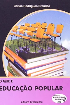 Livro O Que É Educação Popular? - Coleção Primeiros Passos - Resumo, Resenha, PDF, etc.