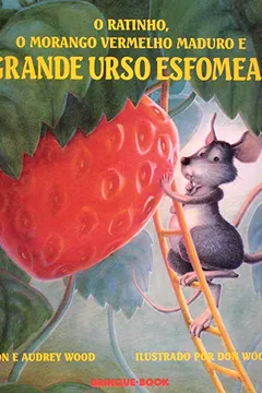 Livro O Ratinho, O Morango Vermelho Maduro, E O Grande Urso Esfomeado - Resumo, Resenha, PDF, etc.