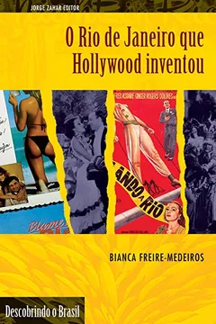 Livro O Rio De Janeiro Que Hollywood Inventou. Coleção Descobrindo o Brasil - Resumo, Resenha, PDF, etc.