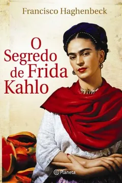 Livro O Segredo de Frida Kahlo - Resumo, Resenha, PDF, etc.