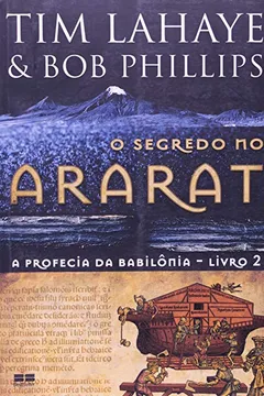 Livro O Segredo no Ararat - Coleção a Profecia da Babilônia - Resumo, Resenha, PDF, etc.