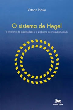 Livro O Sistema De Hegel. O Idealismo Da Subjetividade E O Problema Da Intersubjetividade - Resumo, Resenha, PDF, etc.