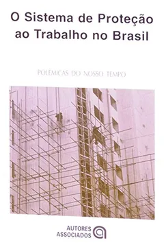 Livro O Sistema de Proteção ao Trabalho no Brasil - Resumo, Resenha, PDF, etc.