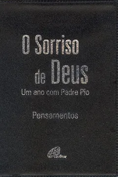 Livro O Sorriso de Deus. Um Ano com Padre Pio. Pensamentos - Capa Preta - Resumo, Resenha, PDF, etc.