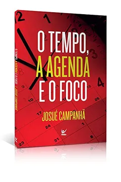 Livro O Tempo, a Agenda e o Foco - Resumo, Resenha, PDF, etc.
