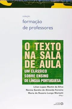 Livro O Texto na Sala de Aula. Um Clássico Sobre Ensino de Língua Portuguesa - Resumo, Resenha, PDF, etc.