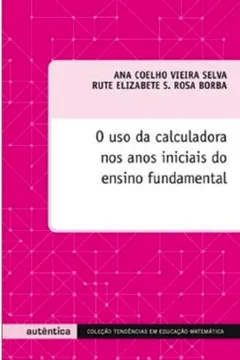 Livro O Uso da Calculadora nos Anos Iniciais do Ensino Fundamental - Resumo, Resenha, PDF, etc.
