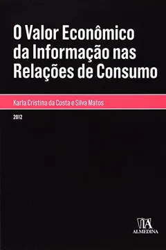Livro O Valor Economico Da Informação Nas Relações De Consumo - Resumo, Resenha, PDF, etc.