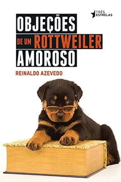 Livro Objeções de Um Rottweiler Amoroso - Resumo, Resenha, PDF, etc.