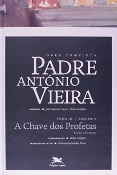 Livro Obra Completa Padre Antonio Vieira - V. 05 - A Chave Dos Profetas - To - Resumo, Resenha, PDF, etc.